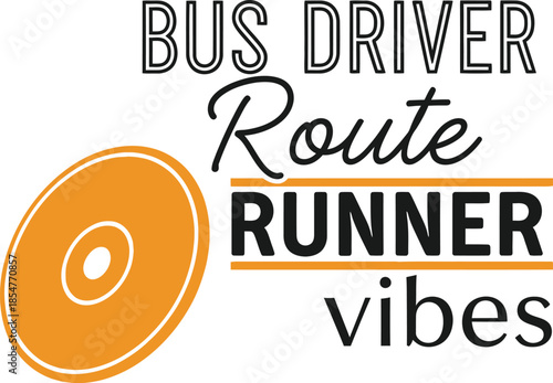 Bus Driver Route Runner vibes vector typography design orange black wheel icon on transparent background for t-shirt apparel sticker transportation merchandise print creative  