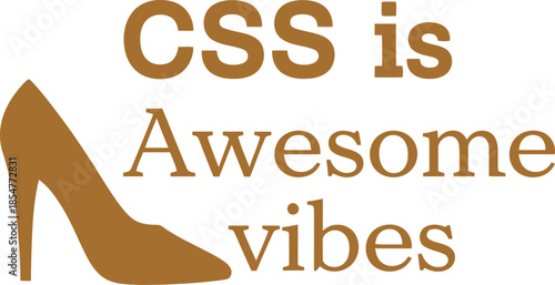 CSS is Awesome vibes typography vector design black orange high heel icon on transparent background for web developer t-shirt apparel sticker print creative layout   cut