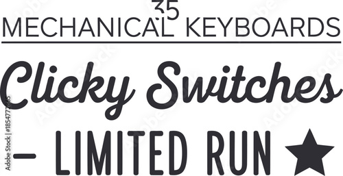 Clicky Switches Limited Run typography vector design black white keyboard icon on transparent background for t-shirt apparel sticker merchandise print creative layout   cut