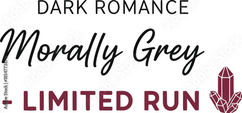 Dark Romance Morally Grey Limited Run typography vector design black red graphic for t-shirt apparel sticker bookish reader merchandise print creative layout  