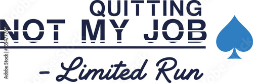 Not My Job Limited Run typography vector design black teal graphic for t-shirt apparel sticker work humor merchandise print creative layout   cut file silhouette cricut