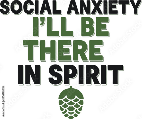 Social Anxiety I'll Be There In Spirit typography vector design black green graphic for t-shirt apparel sticker humor merchandise print creative layout   cut file