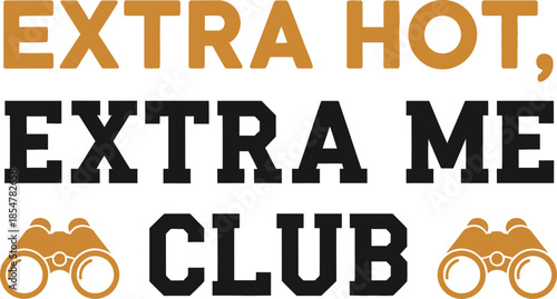 Extra Hot Extra Me Club typography vector design black orange graphic for t-shirt apparel sticker coffee humor merchandise print creative layout   cut file silhouette