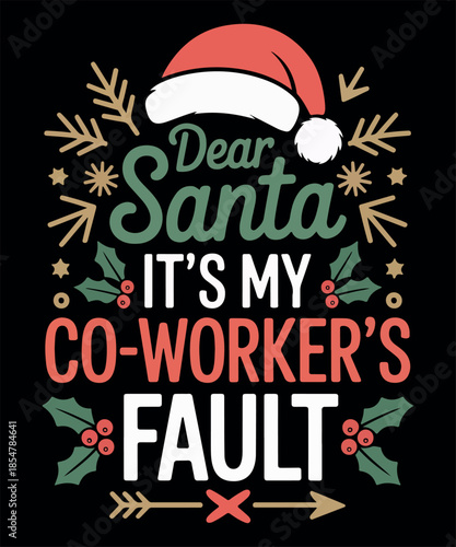 Dear santa it's my co workers fault t shirt design