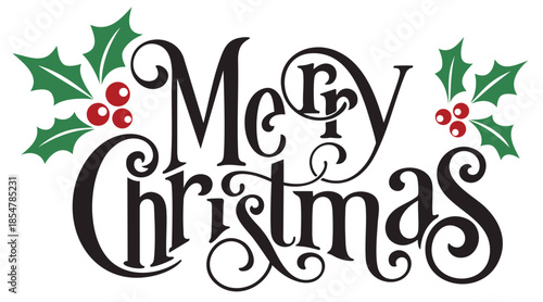 Merry Christmas Typography Lettering, Vintage Holiday Calligraphy with Holly Leaves and Berries