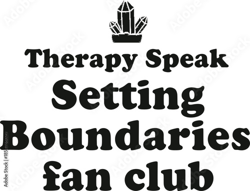 Therapy Speak Setting Boundaries fan club typography vector design black blue graphic for t-shirt apparel sticker mental health merchandise print creative layout  