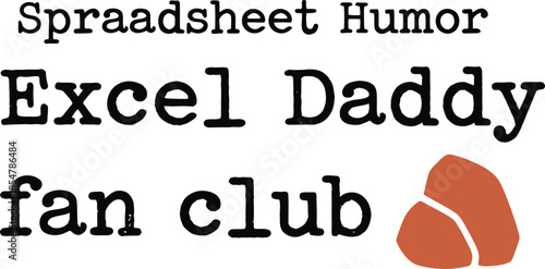 Spreadsheet Humor Excel Daddy fan club typography vector design black orange graphic for t-shirt apparel sticker accountant merchandise print creative layout   cut file