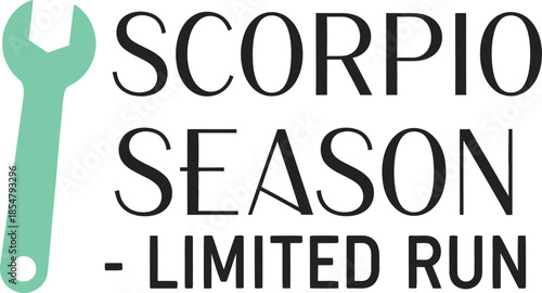 Scorpio Season Limited Run typography vector design green black wrench icon graphic for t-shirt apparel sticker zodiac merchandise print creative layout   cut file silhouette