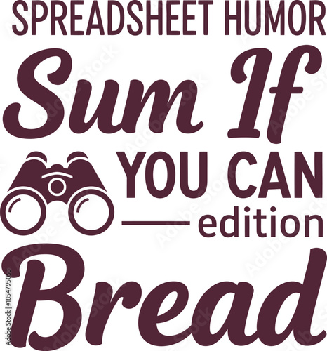 Sum If You Can Bread Edition typography vector design red black graphic for t-shirt apparel sticker accountant merchandise print creative layout   cut file silhouette cricut