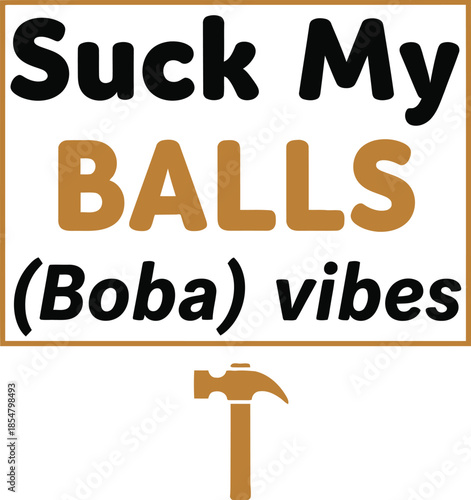 Suck My Balls Boba vibes typography vector design black gold icon on transparent background for beverage lover t-shirt apparel sticker merchandise print creative  