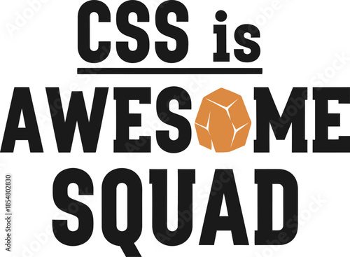CSS is Awesome Squad typography vector design black teal graphic on transparent background for web developer t-shirt apparel sticker merchandise print creative layout   cut