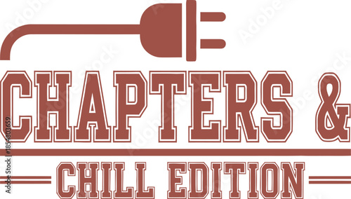 Chapters & Chill edition typography vector design black red graphic on transparent background for reader t-shirt apparel sticker merchandise print creative layout   cut