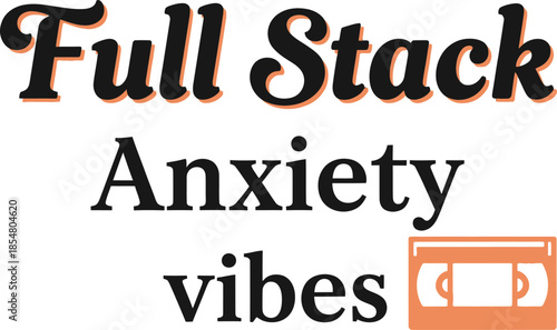 Full Stack Anxiety vibes typography vector design black orange graphic on transparent background for developer humor t-shirt apparel sticker merchandise print creative layout  