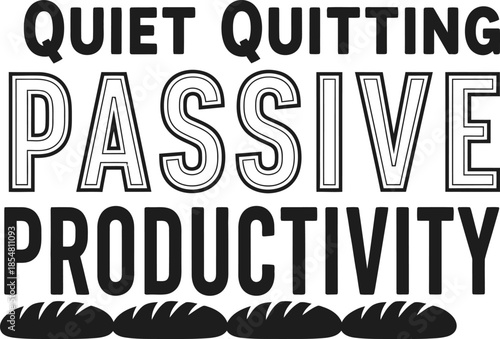 Quiet Quitting Passive Productivity vector typography design white black teal on transparent background for work office apparel t-shirt sticker print community gift svg