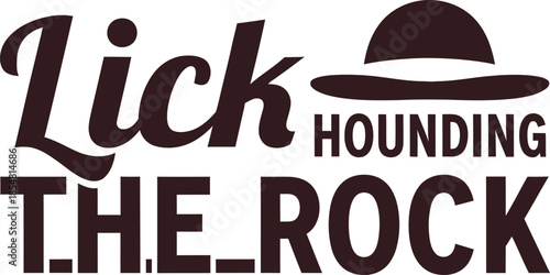 Lick Hounding The Rock vector typography design white black blue on transparent background for geology apparel t-shirt sticker print community hobby gift creative layout svg