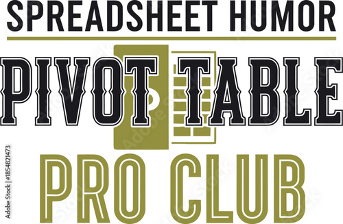 Spreadsheet Humor Pivot Table Pro Club vector typography design white black green on transparent background for accountant apparel t-shirt sticker print community svg