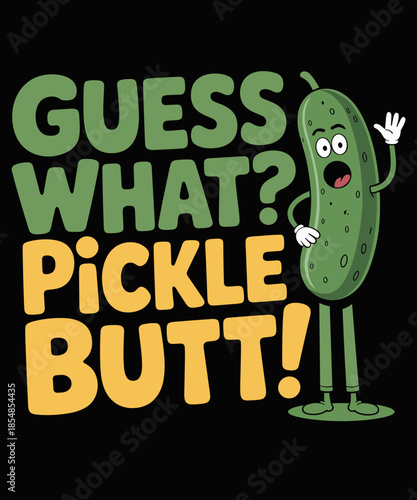 Guess What Pickle Butt Funny Cucumber Meme Pickle Joke