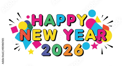 A colorful and celebratory graphic displays the words happy new year 2026 with festive decorations
