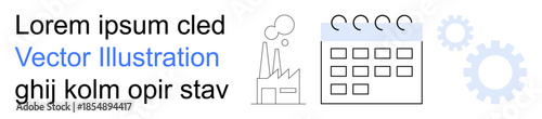 Industrial planning, manufacturing processes, efficiency, business scheduling, engineering, and industry concepts. Factory, calendar and gear icons in a minimal design. Industrial planning