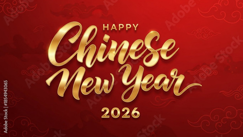 Happy Chinese New Year 2026: An elegant gold text inscription, against a vibrant red backdrop that evokes the spirit of celebration and renewal.