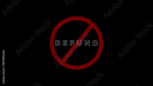 Red Prohibition Sign with the Word Refund on Black Background no refund forbidden
