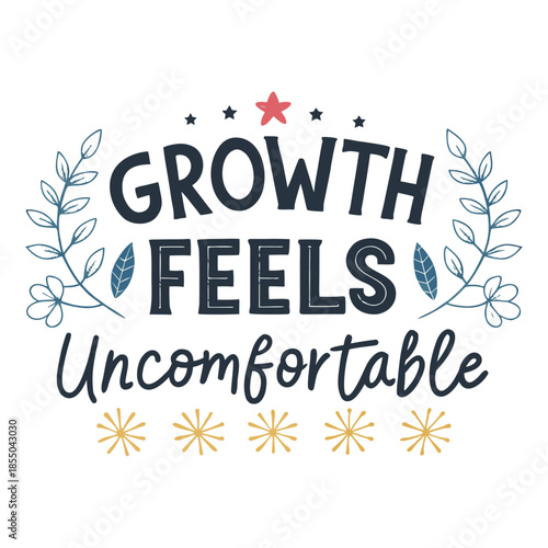 Growth Feels Uncomfortable Motivational Typography Design Featuring Decorative Elements and Inspirational Text