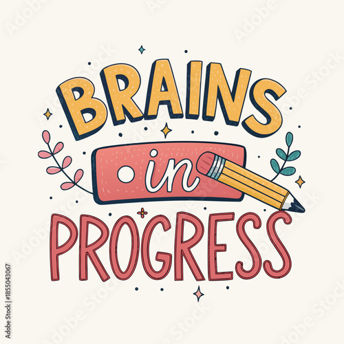 Playful Hand-Drawn Typography Design 'Brains in Progress' with Pencil and Foliage, Symbolizing Learning and Continuous Development