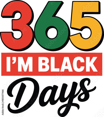 365 Days I'm Black T-Shirt Design