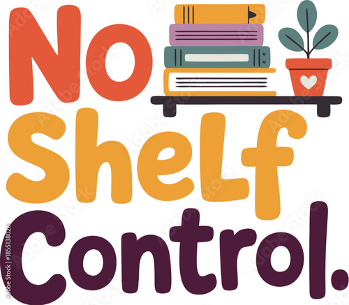 "No Shelf Control - Books and Plant Design" T-Shirt Design