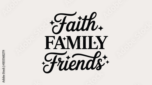 Faith, family, and friends: a beautiful typographic design celebrating core values Vector
