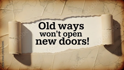 Motivational quote about embracing change and innovation revealed beneath a torn and aged parchment paper texture.