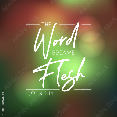 The Word Became Flesh Bible Verse John One Fourteen Glowing Typography Vector