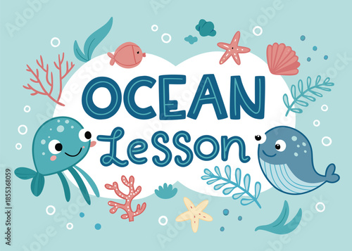 Delightful ocean lesson design featuring a cheerful whale, octopus, fish, coral, and starfish, perfect for kids' learning materials and classroom decor