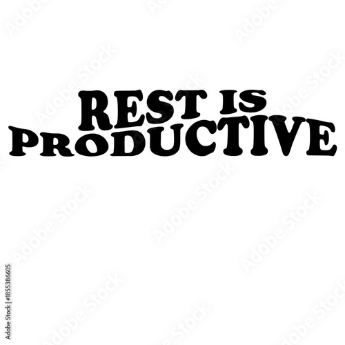 An impactful visual proclamation, featuring the motivating phrase Rest Is Productive with a creative typography style that grabs the viewer's attention and sparks reflection.  vector illustration