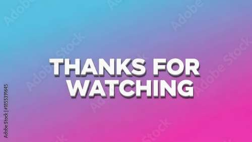 Thanks for watching text on a vibrant gradient background for video closing screen