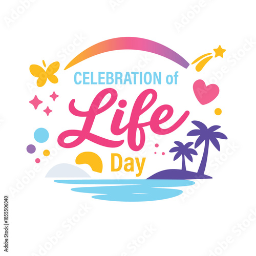 A Day to Celebrate Life