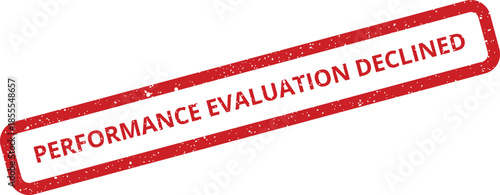 Official style red rubber stamp indicating Performance Evaluation Declined status for a negative assessment outcome