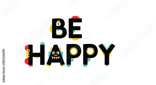 Fun Be Happy kids' lettering where the letters are decorated with cute and funny monster eyes, teeth, and other features.