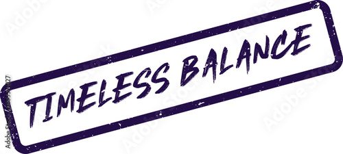 Timeless Balance message in a grunge purple rubber stamp effect for concepts of harmony and lasting equilibrium
