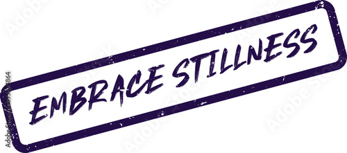 Embrace Stillness Motivational Slogan Stamp Design for Wellness and Mindfulness Concepts