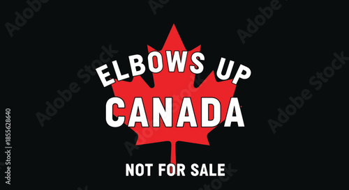 Elbows Up Canada Not For Sale Maple Leaf Logo.