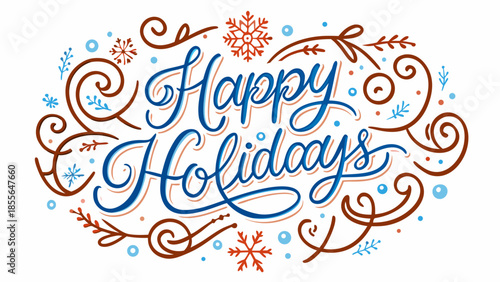 A cheerful "Happy Holidays" message is written in a friendly blue script, surrounded by a lively mix of earthy brown swirls, playful red snowflakes, and tiny blue dots, creating a rustic feel.