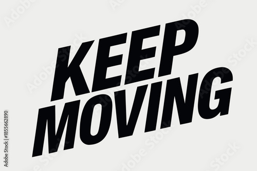 Keep Moving Bold Slanted Typography Illustration
