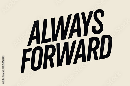 Always Forward Bold Slanted Typography Illustration