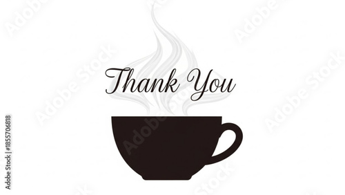 Coffee cup Gratitude: A stylized coffee cup silhouette with steam rising gracefully, above the words 'Thank You'. conveying a message of appreciation and warmth.