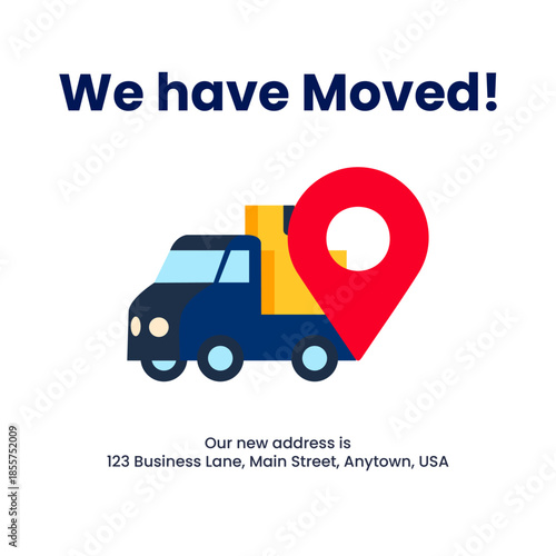 We have moved announcement with location pin and moving truck illustration