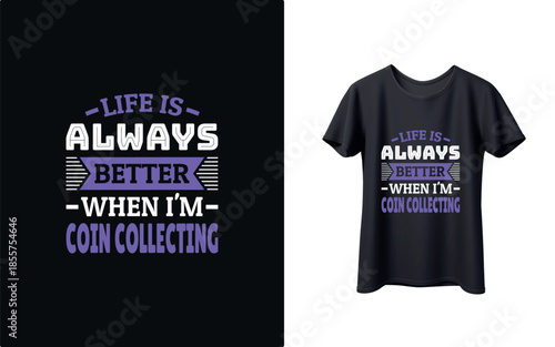 Coin collecting t-shirt design with slogan