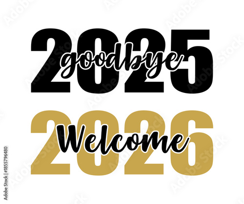 Goodbye 2025 Welcome 2026 T-shirt, Happy New Year T-shirt, New Year Quotes, Year End Hap, Welcome 2026 Shirt, Happy New Year Clip Art, New Year's Eve Quote, Cut File For Cricut And Silhouette