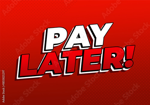 Bold red and white text saying Pay Later! on red background.
