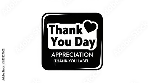 Black and white thank you day label with heart for appreciation and gratitude on white background